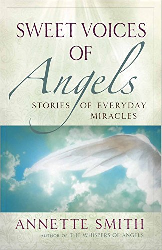 Stock image for Sweet Voices of Angels : Stories of Everyday Miracles for sale by Better World Books: West