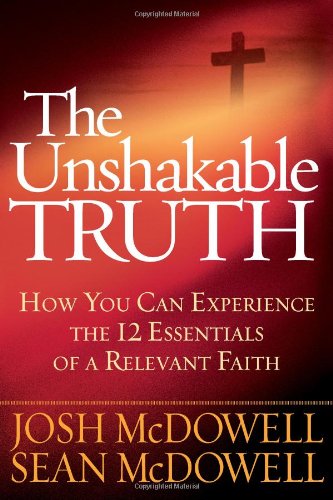 Beispielbild fr The Unshakable Truth : Deepen What You Believe-Impart What You've Experienced zum Verkauf von Better World Books