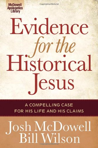 Imagen de archivo de Evidence for the Historical Jesus: A Compelling Case for His Life and His Claims (The McDowell Apologetics Library) a la venta por BooksRun