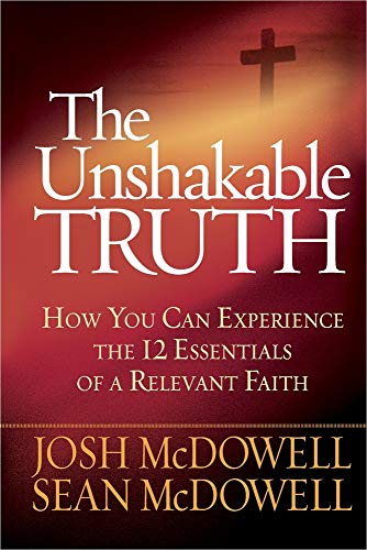 Beispielbild fr The Unshakable Truth: How You Can Experience the 12 Essentials of a Relevant Faith zum Verkauf von SecondSale