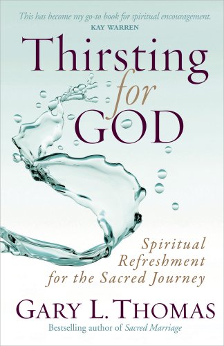 Thirsting for God: Spiritual Refreshment for the Sacred Journey (9780736928908) by Thomas, Gary L.
