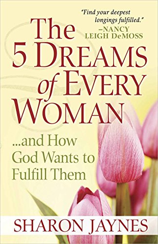 Imagen de archivo de The 5 Dreams of Every Woman.and How God Wants to Fulfill Them a la venta por Better World Books