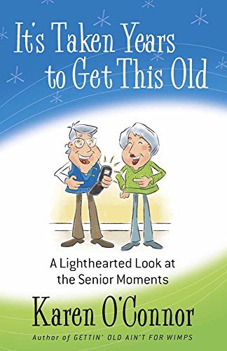 Beispielbild fr It's Taken Years to Get This Old: A Lighthearted Look at the Senior Moments zum Verkauf von Gulf Coast Books