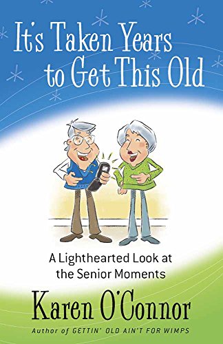 9780736929530: It's Taken Years to Get This Old: A Lighthearted Look at the Senior Moments