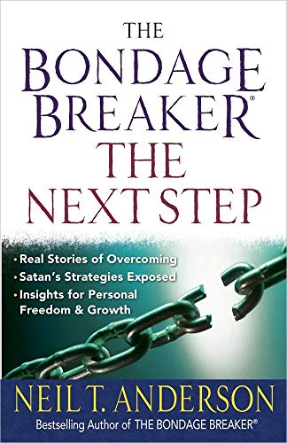 9780736929547: The Bondage Breaker--the Next Step: *Real Stories of Overcoming *Satan’s Strategies Exposed *Insights for Personal Freedom and Growth (The Bondage Breaker Series)