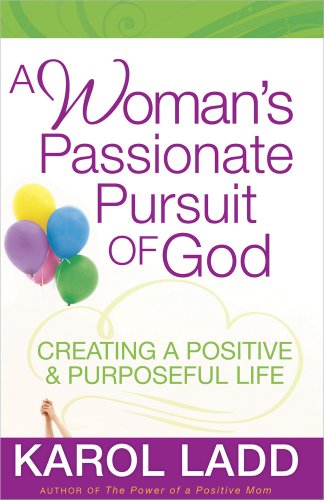 Beispielbild fr A Woman's Passionate Pursuit of God: Creating a Positive and Purposeful Life zum Verkauf von Wonder Book