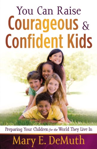 9780736929714: You Can Raise Courageous and Confident Kids: Preparing Your Children for the World They Live in