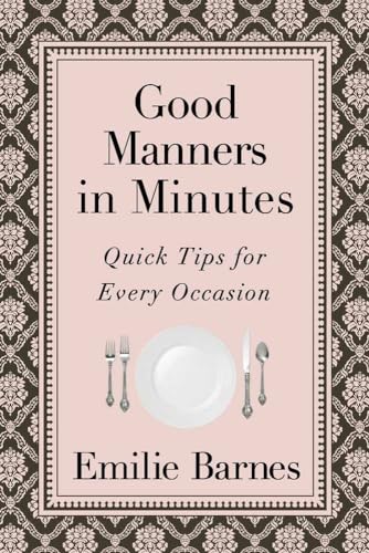 Stock image for Good Manners in Minutes : Quick Tips for Every Occasion for sale by Better World Books