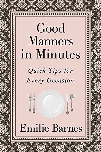 

Good Manners in Minutes: Quick Tips for Every Occasion