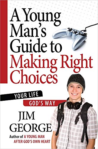 9780736930253: A Young Man's Guide to Making Right Choices: Your Life God's Way