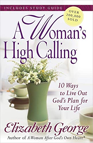 Stock image for A Woman's High Calling: 10 Ways to Live Out God's Plan for Your Life for sale by ZBK Books