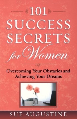 Beispielbild fr 101 Success Secrets for Women: Overcoming Your Obstacles and Achieving Your Dreams zum Verkauf von Wonder Book