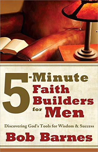 Imagen de archivo de 5-Minute Faith Builders for Men: Discovering God's Tools for Wisdom and Success a la venta por Reliant Bookstore