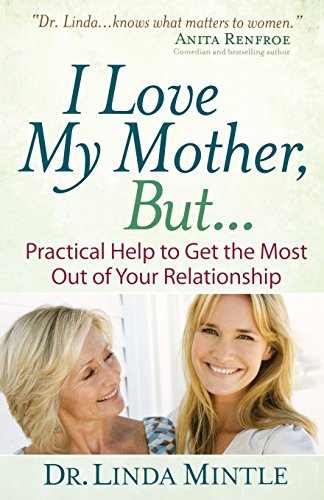 Beispielbild fr I Love My Mother, But.: Practical Help to Get the Most Out of Your Relationship zum Verkauf von BooksRun