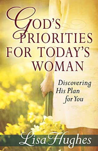 Stock image for God's Priorities for Today's Woman: Discovering His Plan for You for sale by SecondSale