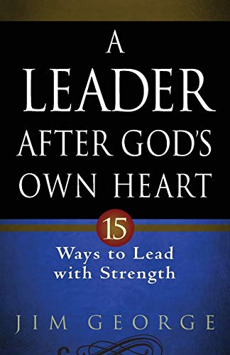 Beispielbild fr A Leader After God's Own Heart: 15 Ways to Lead with Strength zum Verkauf von Wonder Book