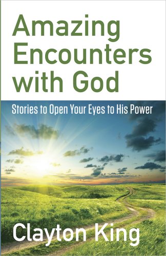 

Amazing Encounters with God: Stories to Open Your Eyes to His Power