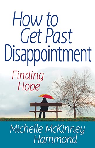 Stock image for How to Get Past Disappointment: Finding Hope (Matters of the Heart Series) for sale by SecondSale
