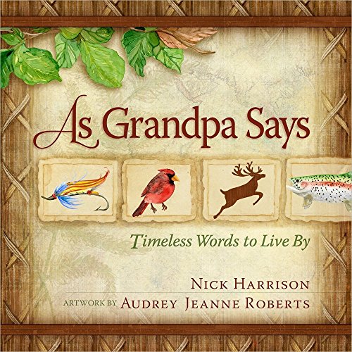 Beispielbild fr As Grandpa Says: Timeless Words to Live By zum Verkauf von Wonder Book