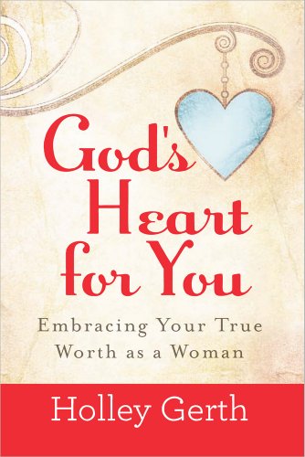 Stock image for God's Heart for You: Embracing Your True Worth as a Woman for sale by Gulf Coast Books