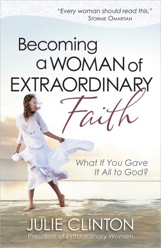 Beispielbild fr Becoming a Woman of Extraordinary Faith: What If You Gave It All to God? zum Verkauf von Gulf Coast Books