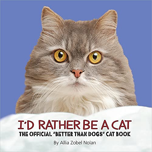 Stock image for I'd Rather Be a Cat: The Official 'Better Than Dogs' Cat Book for sale by Bayside Books
