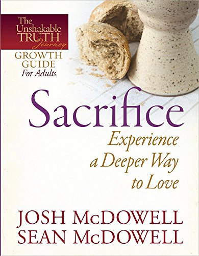 Beispielbild fr Sacrifice--Experience a Deeper Way to Love (The Unshakable Truth? Journey Growth Guides) zum Verkauf von SecondSale