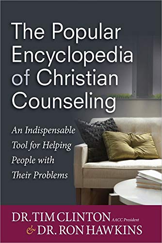 The Popular Encyclopedia of Christian Counseling: An Indispensable Tool for Helping People with Their Problems (9780736943567) by Clinton, Tim; Hawkins, Ron