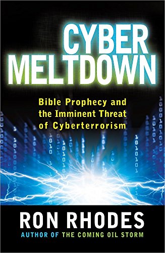Cyber Meltdown: Bible Prophecy and the Imminent Threat of Cyberterrorism (9780736944175) by Rhodes, Ron