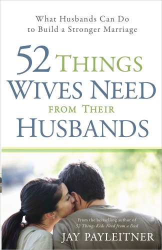 Stock image for 52 Things Wives Need from Their Husbands: What Husbands Can Do to Build a Stronger Marriage for sale by SecondSale