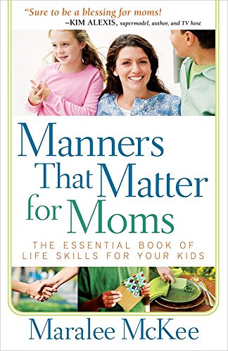 9780736944892: Manners That Matter for Moms: The Essential Book of Life Skills for Your Kids