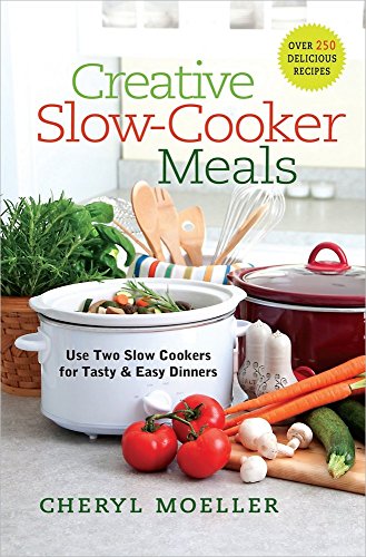 Stock image for Creative Slow-Cooker Meals: Use Two Slow Cookers for Tasty and Easy Dinners for sale by SecondSale