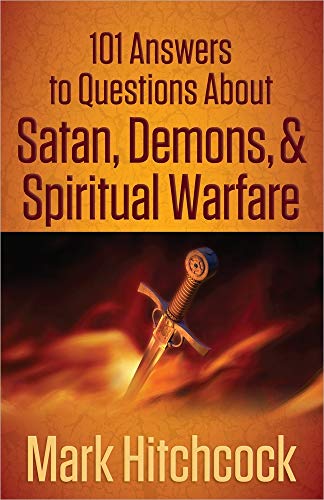101 Answers to Questions About Satan, Demons, and Spiritual Warfare (9780736945172) by Hitchcock, Mark