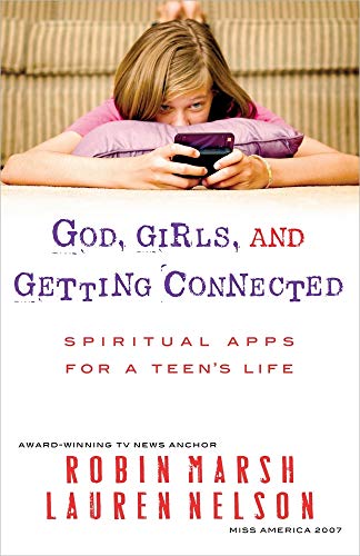 Imagen de archivo de God, Girls, and Getting Connected: Spiritual Apps for a Teen's Life a la venta por SecondSale