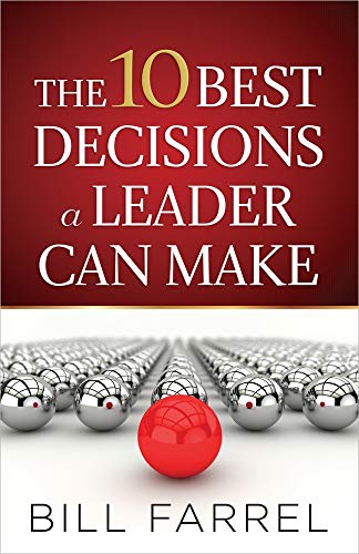 The 10 Best Decisions a Leader Can Make (9780736945400) by Farrel, Bill