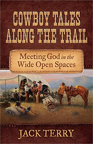 Beispielbild fr Cowboy Tales Along the Trail: Meeting God in the Wide Open Spaces zum Verkauf von St Vincent de Paul of Lane County