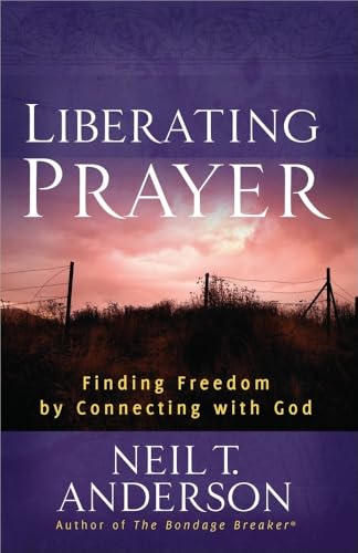 Beispielbild fr Liberating Prayer: Finding Freedom by Connecting with God zum Verkauf von BooksRun