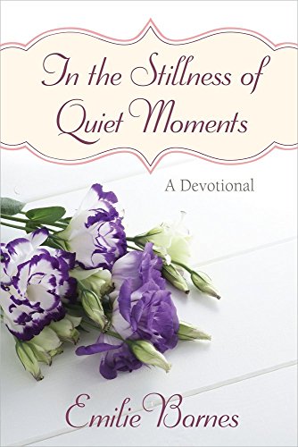 Stock image for In the Stillness of Quiet Moments : A Devotional for sale by Better World Books