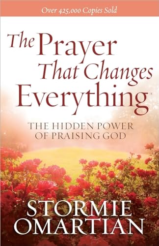 Beispielbild fr The Prayer That Changes Everything : The Hidden Power of Praising God zum Verkauf von Better World Books