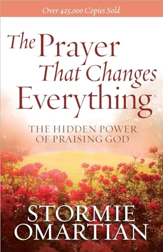 9780736947503: The Prayer That Changes Everything: The Hidden Power of Praising God