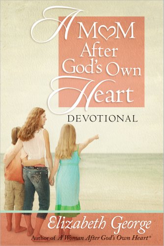 A Mom After God's Own Heart Devotional (9780736947596) by George, Elizabeth