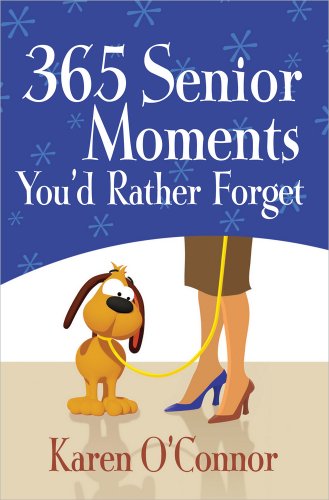 Imagen de archivo de 365 Senior Moments You'd Rather Forget a la venta por Gulf Coast Books