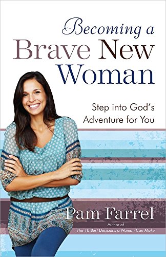 Imagen de archivo de Becoming a Brave New Woman : Step into God's Adventure for You a la venta por Better World Books: West