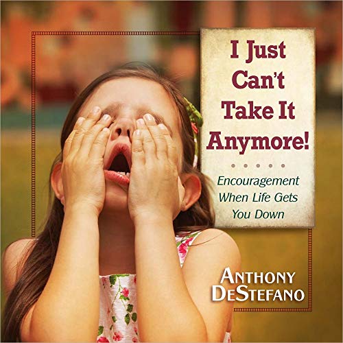 9780736948548: I Just Can't Take It Anymore!: Encouragement When Life Gets You Down