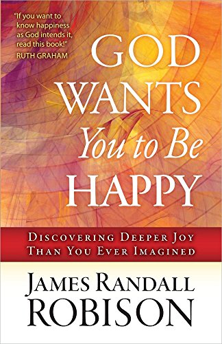 9780736949460: God Wants You to Be Happy: Discovering Deeper Joy Than You Ever Imagined