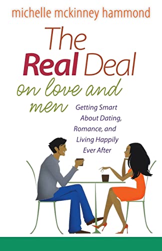 The Real Deal on Love and Men: Getting Smart About Dating, Romance, and Living Happily Ever After (9780736949583) by McKinney Hammond, Michelle