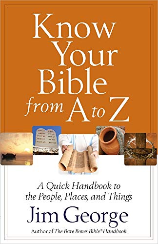 Stock image for Know Your Bible from A to Z: A Quick Handbook to the People, Places, and Things for sale by Goodwill of Colorado