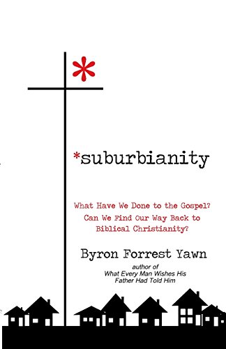 Imagen de archivo de Suburbianity: What Have We Done to the Gospel? Can We Find Our Way Back to Biblical Christianity? a la venta por Your Online Bookstore