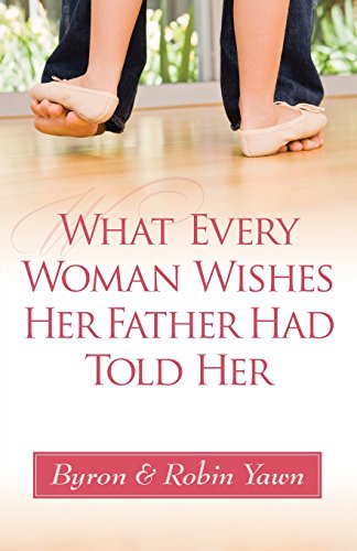 9780736950435: What Every Woman Wishes Her Father Had Told Her