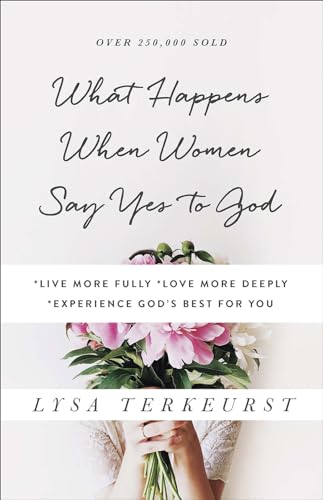 Beispielbild fr What Happens When Women Say Yes to God: *Live More Fully *Love More Deeply *Experience God's Best for You zum Verkauf von Wonder Book